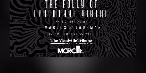 The Folly of Ephemeral Virtue \u2014 Opening Reception