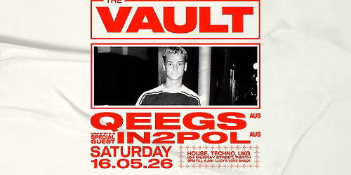 The Vault | Saturdays ft. Qeegs (AUS) + Special Guest IN2POL (AUS)