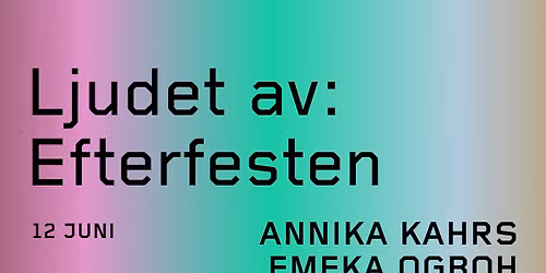 Ljudet av: Efterfesten | Moderna Museet | INKONST | FREE