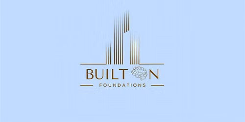 BUILT ON FOUNDATIONS
