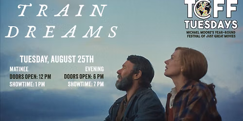 TRAIN DREAMS - TCFF Tuesdays SUMMER 2026 - TUESDAY, AUGUST 25TH