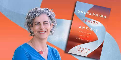 Unlearning Jewish Anxiety