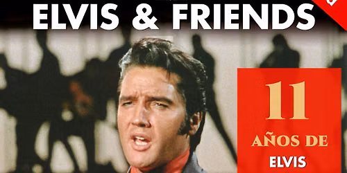 11th ELVIS & FRIENDS. ELVIS 92 ANIVERSARIO