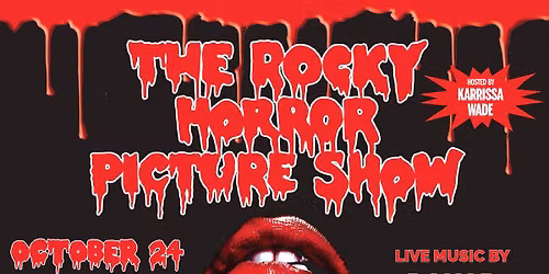 The Rocky Horror Picture Show hosted by Karrissa Wade with live music by Dakar