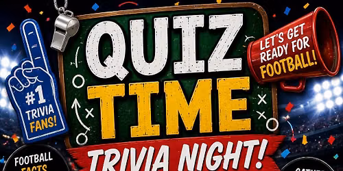 QUIZ TIME TRIVIA - LETS GET READY FOR FOOTBALL