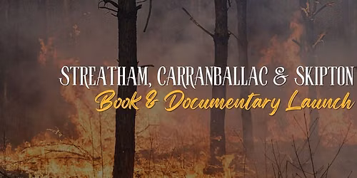 Streatham, Carranballac Skipton Fire Book & Documentary Launch