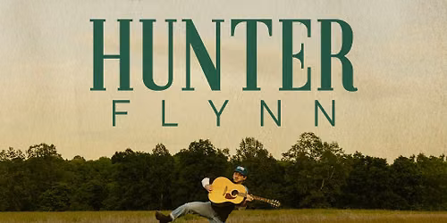 Hunter Flynn: Back to My Roots Tour w\/ Special Guest Evan Cyote