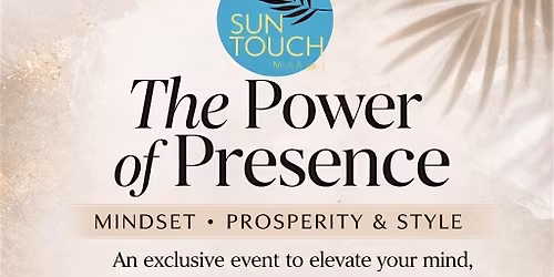 The Power of Presence: Mindset, Prosperity & Style  by Sun Touch Miami