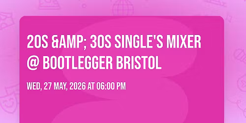 20s &amp; 30s Single's Mixer @ Bootlegger Bristol