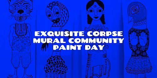 'Exquisite Corpse' Mural Community Paint Day