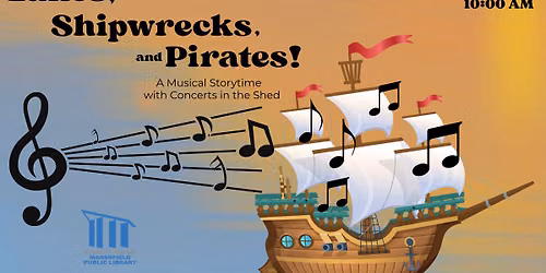 Lakes, Shipwrecks, and Pirates!: A Musical Storytime with Concerts in the Shed