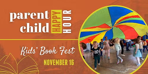 Parent Child Happy Hour: Kids\u2019 Book Fest \u2014 A Celebration of Stories & Local Authors!