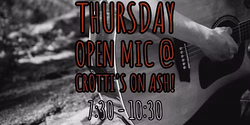 Thursday Night Open Mic @ Crotti\u2019s on Ash!