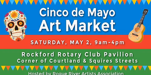 Cinco De Mayo Art Market hosted by the Rogue River Artist Association