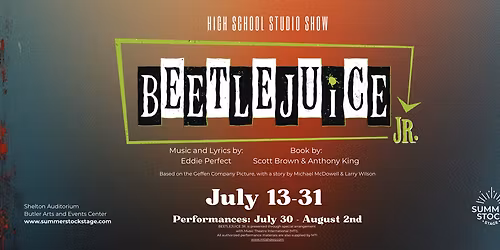Summer Stock Stage - Beetlejuice Jr. at Shelton Auditorium - Butler Arts Center
