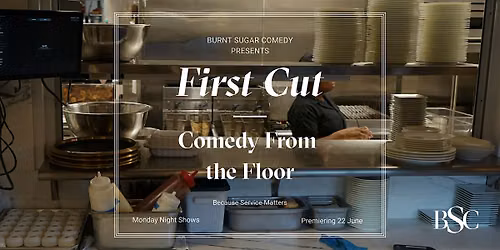 First Cut - Service Inspired Comedy