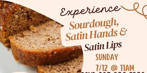 Sourdough, Satin Hands & Satin Lips 