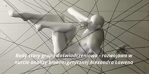 Body story - grupa do\u015bwiadczeniowo-rozwojowa w nurcie analizy bioenergetycznej Alexandra Lowena