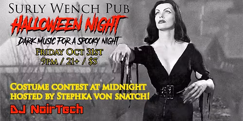 Halloween Night at the Surly Wench Pub! Costume contest at midnight! Fri Oct 31st $5 21+ 9p-2a