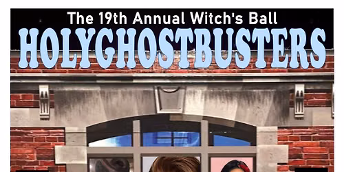 The 19th Annual Witches' Ball: Holy Ghost Busters