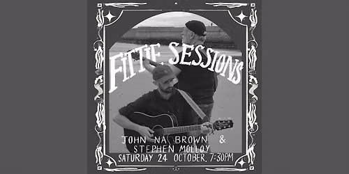 Fittie Sessions: John NA Brown & Stephen Molloy