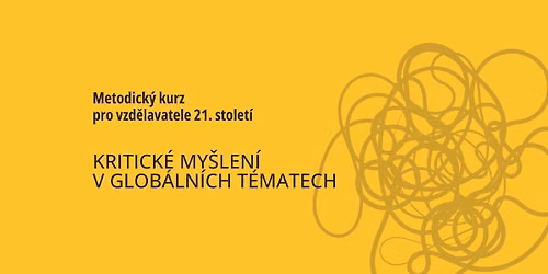 14. ro\u010dn\u00edk kurzu KRITICK\u00c9 MY\u0160LEN\u00cd V GLOB\u00c1LN\u00cdCH T\u00c9MATECH