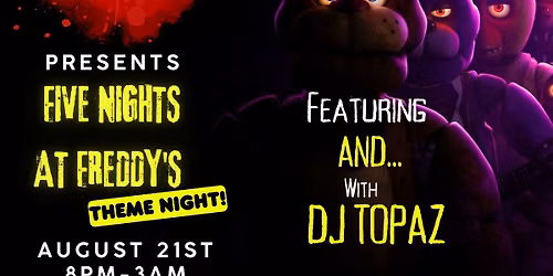 Five Night's at Freddy's THEME NIGHT! ft. AND... With DJ TOPAZ