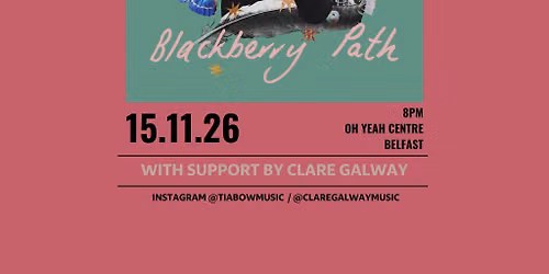 Tia Bow: Blackberry Path Album Launch + Clare Galway Support