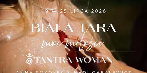 BIA\u0141A TARA - moc mi\u0142o\u015bci | TANTRA WOMAN | Anna Soko\u0142ek & Nadi Gabalewicz
