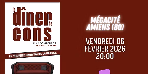 LE D\u00ceNER DE CONS - M\u00c9GACIT\u00c9 - AMIENS