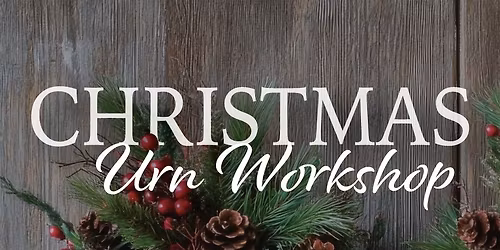 Christmas Urn Workshop
