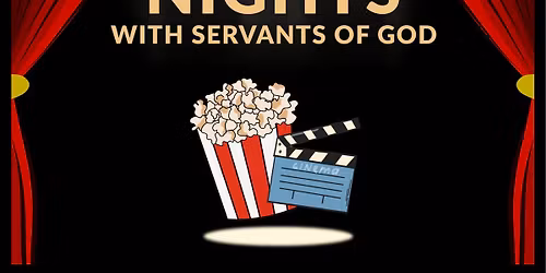 Movie Nights with Servants of God