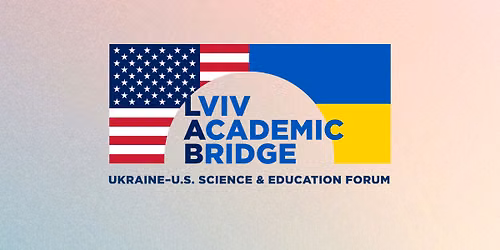 Lviv Academic Bridge 2026: Ukraine\u2013U.S. Science & Education Forum