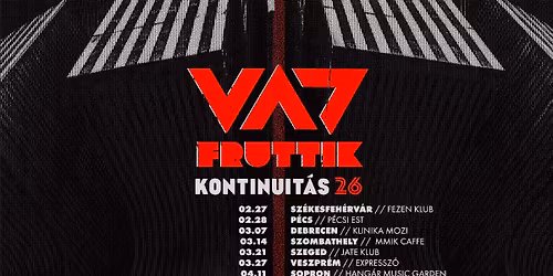 Vad Fruttik - Kontinuit\u00e1s Turn\u00e9 2026 \/\/ Expressz\u00f3, Veszpr\u00e9m 03.27.