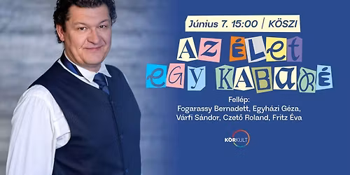 Az \u00e9let egy kabar\u00e9!