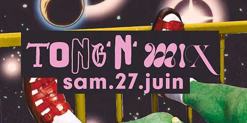 Tong'n'Mix au Brise Glace \u2219 La croisi\u00e8re de l'espace !