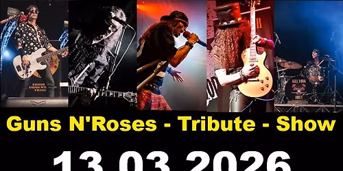 \u201cK*ll YOUR IDOLS\u201c \u2013 A Tribute to \u201cGUNS N\u2019ROSES\u201c Live am 13.03.2026 ab 20:00 Uhr