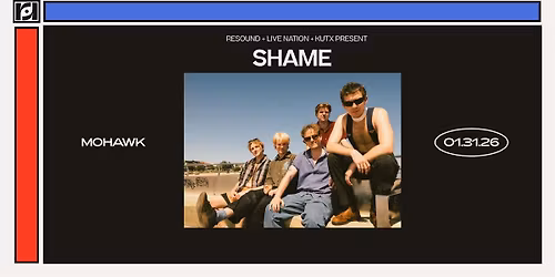 Resound & Live Nation & KUTX Present: shame at Mohawk on 1\/31