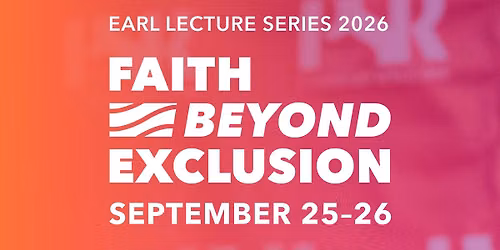 Faith Beyond Exclusion \u2013 Earl Lecture Series 2026