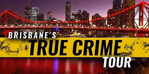 Brisbane's - True Crime Tour