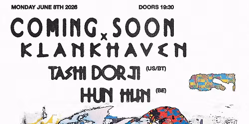 COMING SOON x KLANKHAVEN: TASHI DORJI (US\/BT) \/\/ HUN HUN (BE)