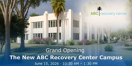 GRAND OPENING - The New ABC Recovery Center Campus