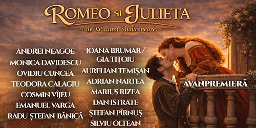 11 IULIE - ROMEO SI JULIETA - AVANPREMIERA - Bucuresti