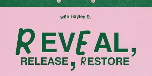 Reveal, Release, Restore