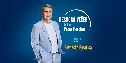 2x TalkShow Petra Marcina - Pova\u017esk\u00e1 Bystrica (17:00 a 19:00)