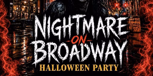 NIGHTMARE ON BROADWAY "HALLOWEEN PARTY"
