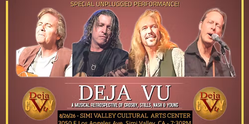 Deja Vu Live at the Simi Valley Cultural Arts Center on Wednesday, August 26th!