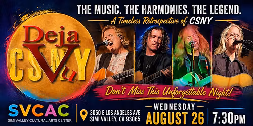 Deja Vu Live at the Simi Valley Cultural Arts Center on Wednesday, August 26th! — Simi Valley Cultural Arts Center