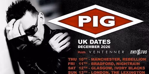 < PIG  > UK Date +  VENTENNER &amp; EVESTUS