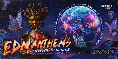 EDM Anthem: Festival Classics by UnfilteredPresents (24 April 2026, Friday)